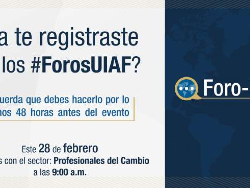 Atentos profesionales del cambio: el 28 de febrero el Foro virtual UIAF está dirigido a su sector
