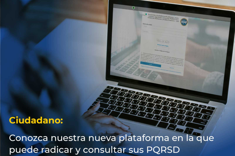La UIAF pone a disposición de la ciudadanía una nueva plataforma para radicar y gestionar las PQRSD