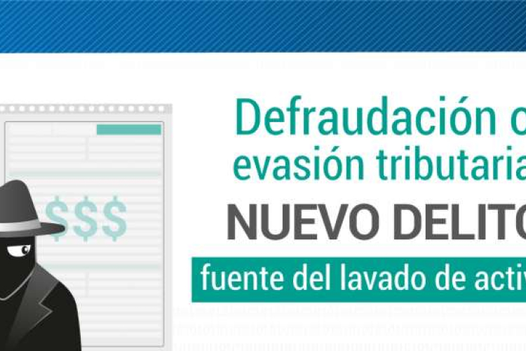 Defraudación o evasión tributaria, nuevo delito fuente del lavado de activos